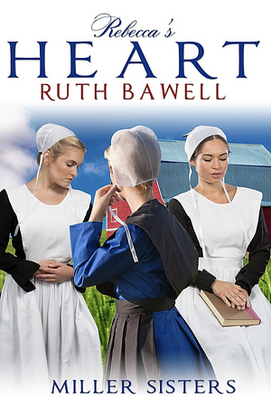 Rebecca's Heart: Amish Romance by Ruth Bawell