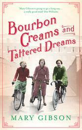 Bourbon Creams and Tattered Dreams by Mary Gibson