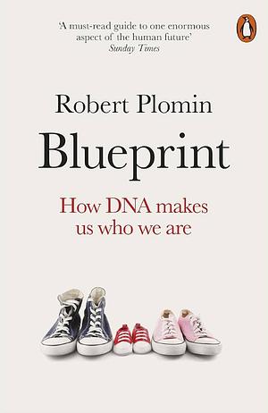 Blueprint: How DNA makes us who we are by Robert Plomin