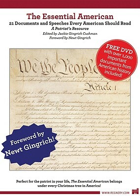 The Essential American: A Patriot's Resource: 25 Documents and Speeches Every American Should Own by Jackie Gingrich-Cushman