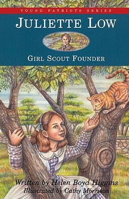 Young Patriots Juliette Low: Girl Scout Founder by Helen Boyd Higgins