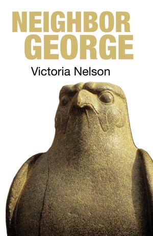 Neighbor George by Victoria Nelson
