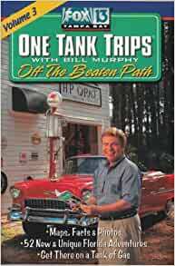 One Tank Trips: Off the Beaten Path with Bill Murphy by Bill Murphy