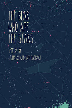 The Bear Who Ate the Stars by Julia Kolchinsky Dasbach