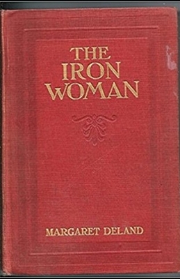 The Iron Woman Illustrated by Margaret Deland