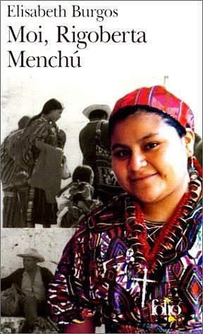 Moi, Rigoberta Menchú: Une vie et une voix, la révolution au Guatemala by Elisabeth Burgos, Elisabeth Burgos