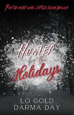 Hunted for the Holidays : A MMF Captive Christmas Romance Novella by L.O. Gold, Darma Day