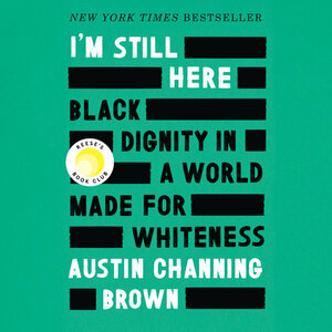 I'm Still Here by Austin Channing Brown