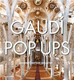 Gaudi Pop-Ups by Courtney Watson McCarthy