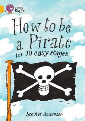 How to Be a Pirate in 10 Easy Stages Workbook by Scoular Anderson