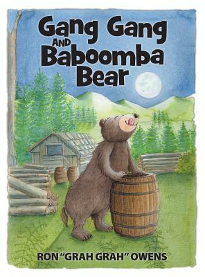 Gang Gang and Baboomba Bear: Lessons Learned from a Funny-Looking Bear by Ron Owens