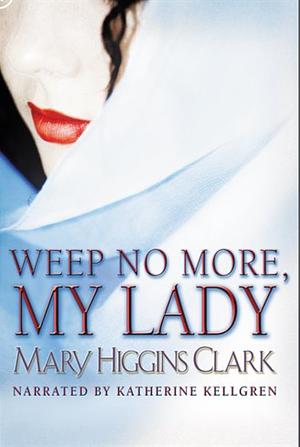 Weep No More, My Lady by Mary Higgins Clark