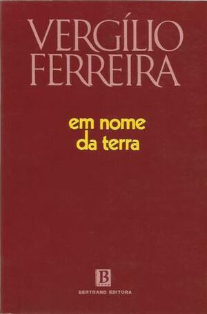 Em Nome da Terra by Vergílio Ferreira