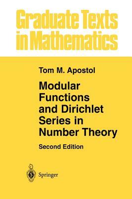 Modular Functions and Dirichlet Series in Number Theory by Tom M. Apostol