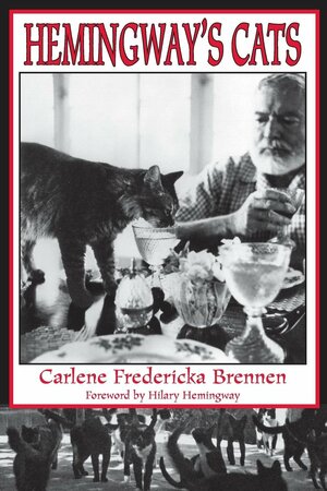 Hemingway's Cats by Carlene Fredericka Brennen, Hilary Hemingway