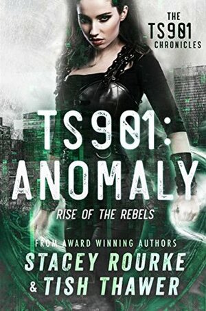 TS901: Anomaly: Rise of the Rebels by Tish Thawer, Stacey Rourke