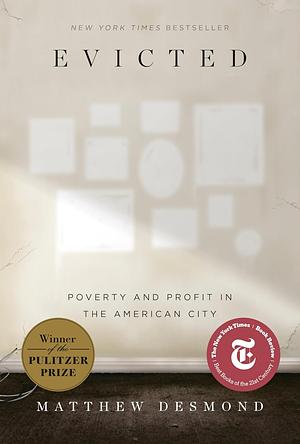 Evicted: Poverty and Profit in the American City by Matthew Desmond