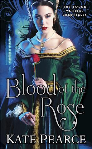 Blood of the Rose by Pearce Kate, Pearce Kate