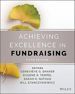 Achieving Excellence In Fundraising by Genevieve Shaker, Eugene R. Tempel, Sarah K. Nathan