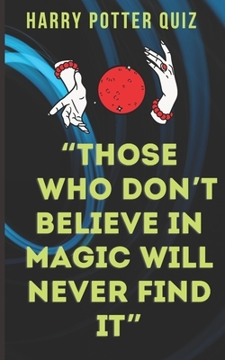 "those Who Don't Believe in Magic Will Never Find It": Winter Harry Potter Quiz Book by Evan Bond