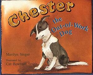 Chester the Out-of-Work Dog by Cat Bowman Smith, Marilyn Singer