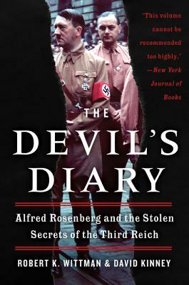 The Devil's Diary: Alfred Rosenberg and the Stolen Secrets of the Third Reich by David Kinney, Robert K. Wittman