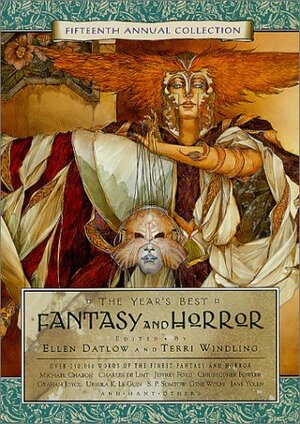 The Year's Best Fantasy and Horror: Fifteenth Annual Collection by Terri Windling, Ellen Datlow