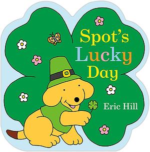 Spot's Lucky Day by Eric Hill