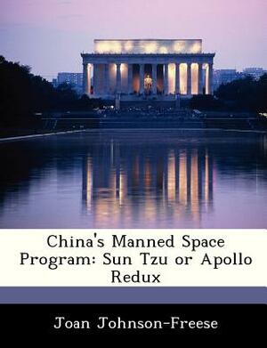 China's Manned Space Program: Sun Tzu or Apollo Redux by Joan Johnson-Freese