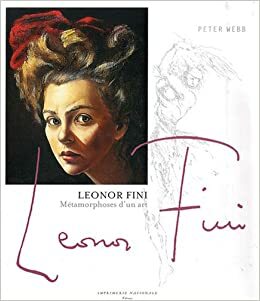 Leonor Fini: Métamorphoses D'un Art by Peter Webb