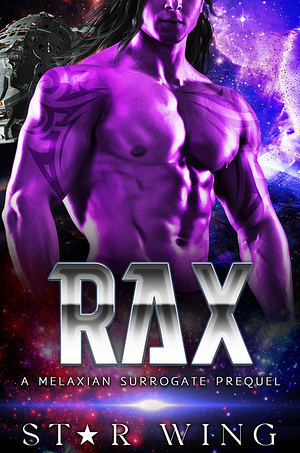 RAX: Cookies for the Space Man: A Melaxian Surrogate Prequel by Star Wing
