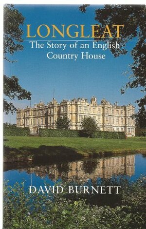 Longleat: The Story of an English Country House by David Burnett