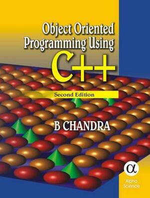 Object Oriented Programming Using C++ by B. Chandra