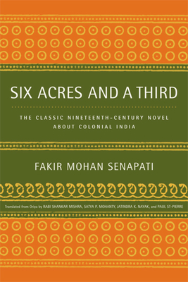 Six Acres and a Third: The Classic Nineteenth-Century Novel about Colonial India by Fakir Mohan Senapati