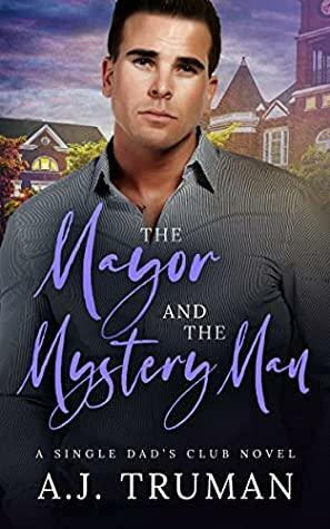 The Mayor and the Mystery Man by A.J. Truman