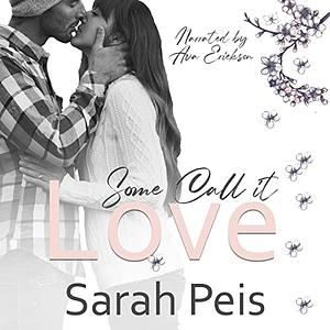 Some Call it Love by Sarah Peis