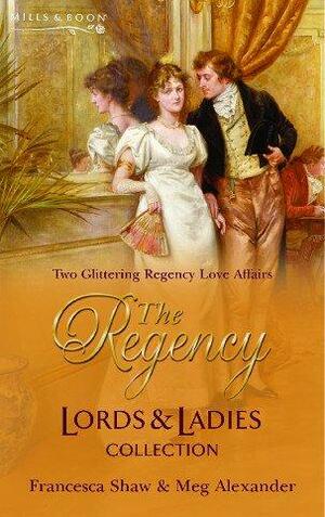 The Regency Lords & Ladies Collection: A Scandalous Lady / The Gentleman's Demand by Francesca Shaw, Meg Alexander