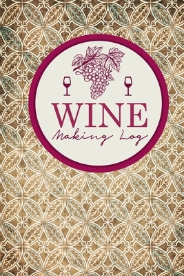 Wine Making Log by Rogue Plus Publishing