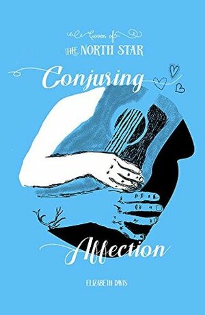 Conjuring Affection by Elizabeth Davis