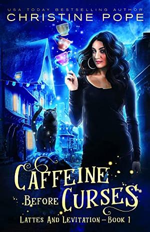 Caffeine Before Curses by Christine Pope