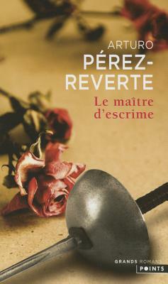 Ma+tre D'Escrime(le) by Arturo P'Rez-Reverte