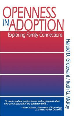 Openness in Adoption: Exploring Family Connections by Harold D. Grotevant, Ruth G. McRoy