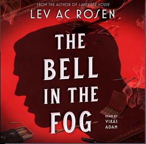 The Bell in the Fog by Lev AC Rosen