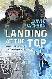 Landing at the Top: How Embracing Adventure Can Lead to Extraordinary Success by David Jackson