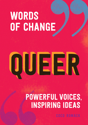 Queer (Words of Change Series): Powerful Voices, Inspiring Ideas by Coco Romack
