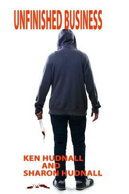 Unfinished Business by Ken Hudnall, Sharon Hudnall