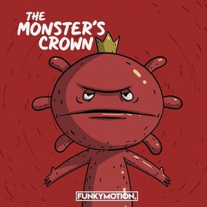 The Monster's Crown: A Monster Story by Erwin Lorinser, Paula Echeverri