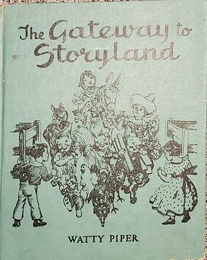 The Gateway to Storyland by Watty Piper