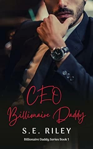 CEO Billionaire Daddy by S.E. Riley