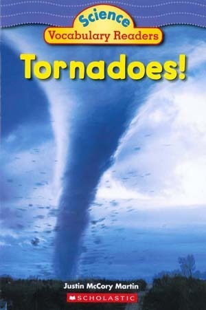 Tornadoes! (Science Vocabulary Readers) by Justin McCory Martin